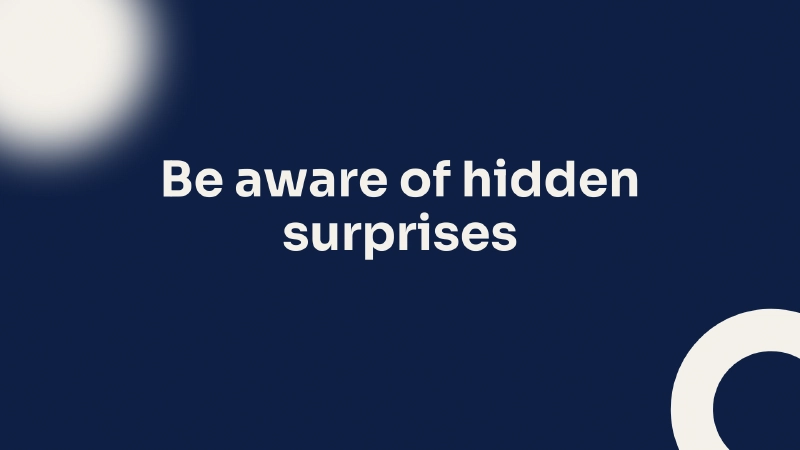 Beware of the Hidden Surprises Beware of the Hidden Surprises