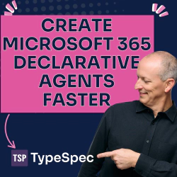TypeSpec 101: Building Microsoft 365 Declarative Agents