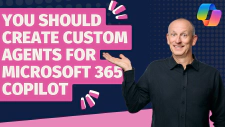 Why You Should Create Custom Agents for M365 Copilot