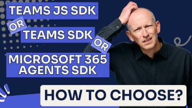 Microsoft has Three SDKs for Teams Apps, What Should You Use