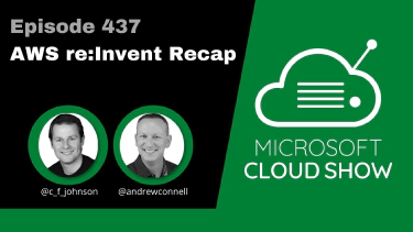 Microsoft Cloud Show - Episode 437 - AWS Reinvent Recap