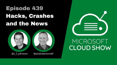 Microsoft Cloud Show - Episode 439 - Hacks Crashes and the News