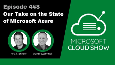Microsoft Cloud Show - 448 | Our Take on the State of Microsoft Azure