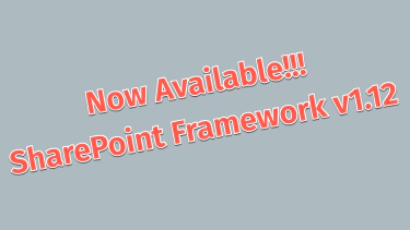 SharePoint Framework v1.12 - What’s in the latest Update of SPFx?