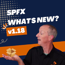 SharePoint Framework v1.18 - What's in the Latest Update of SPFx