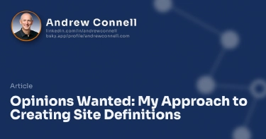 Opinions Wanted: My Approach to Creating Site Definitions
