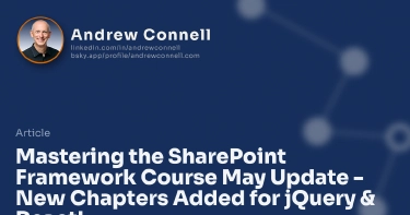 Mastering the SharePoint Framework Course May Update - New Chapters Added for jQuery & React!